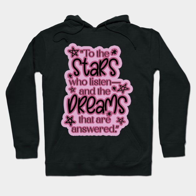 ACOTAR Quote "To the stars who listen— and the dreams that are answered.” Hoodie by baranskini